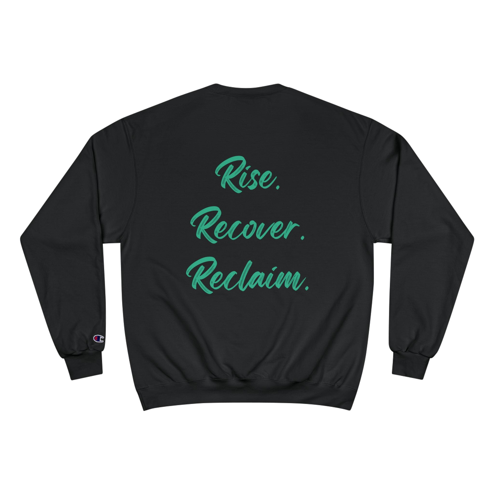 Rise. Recover. Reclaim. Champion Crewneck